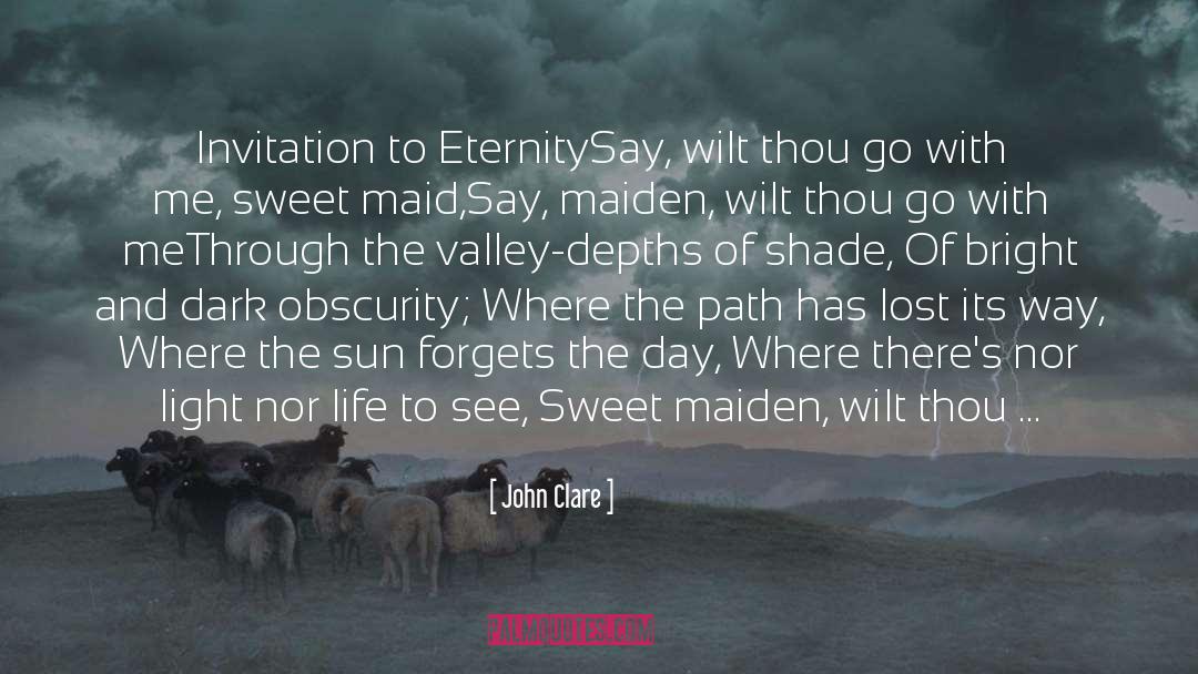 John Clare Quotes: Invitation to Eternity<br /><br />Say,