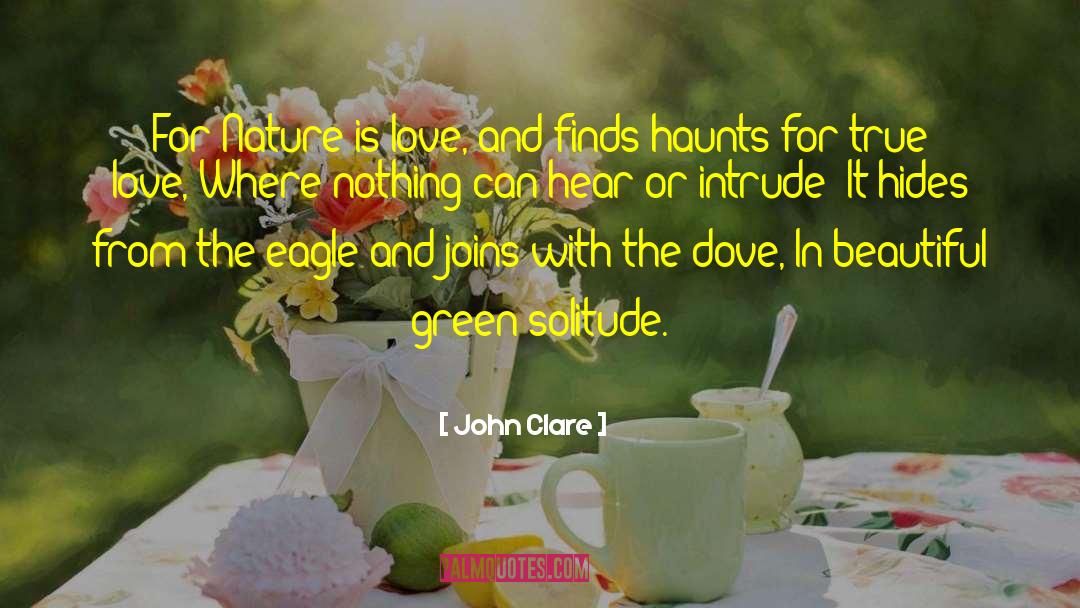 John Clare Quotes: For Nature is love, and