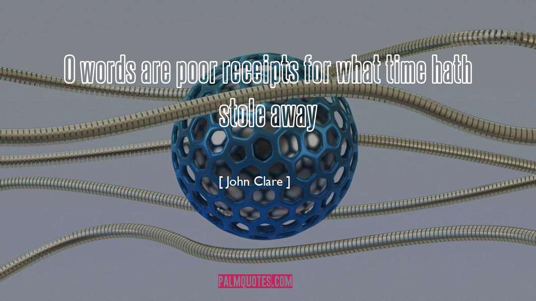 John Clare Quotes: O words are poor receipts