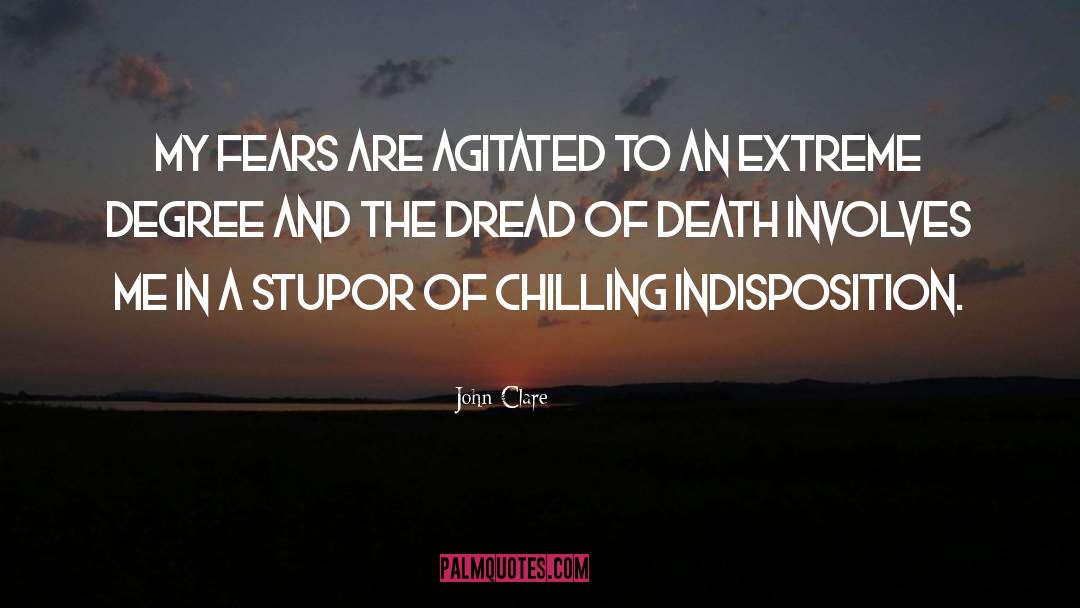 John Clare Quotes: My fears are agitated to
