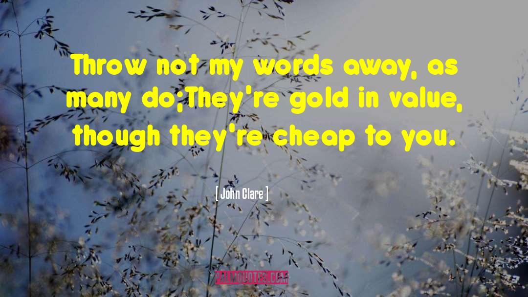 John Clare Quotes: Throw not my words away,