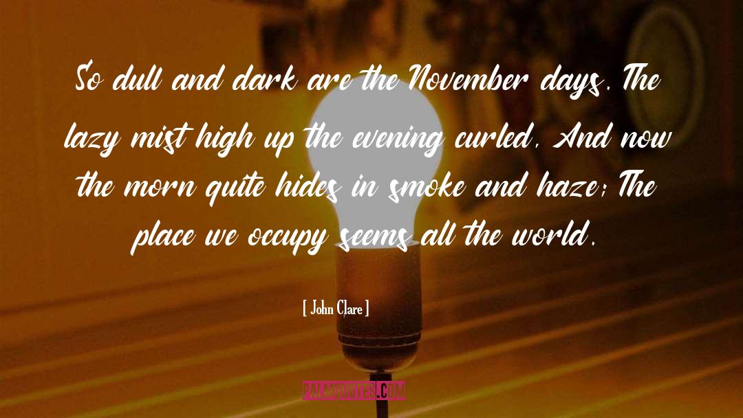 John Clare Quotes: So dull and dark are