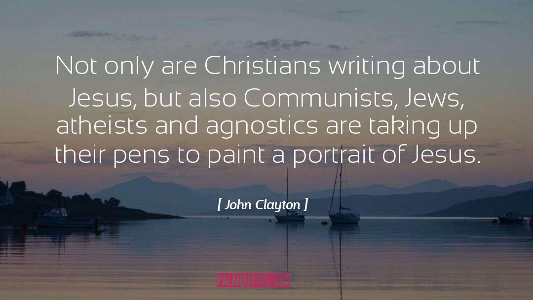 John Clayton Quotes: Not only are Christians writing