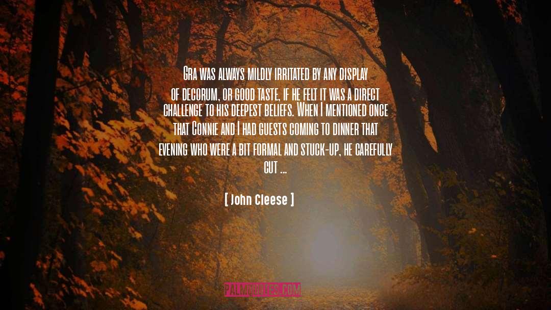 John Cleese Quotes: Gra was always mildly irritated