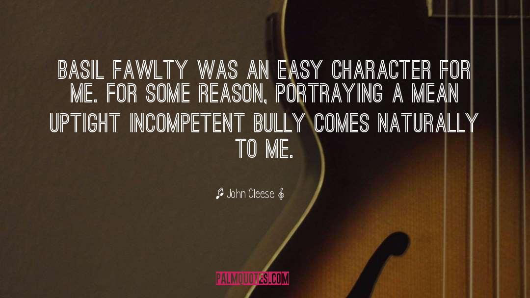 John Cleese Quotes: Basil Fawlty was an easy