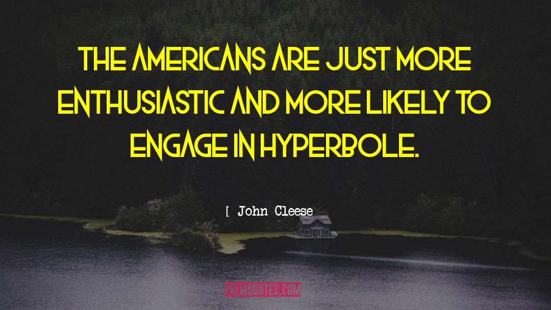 John Cleese Quotes: The Americans are just more