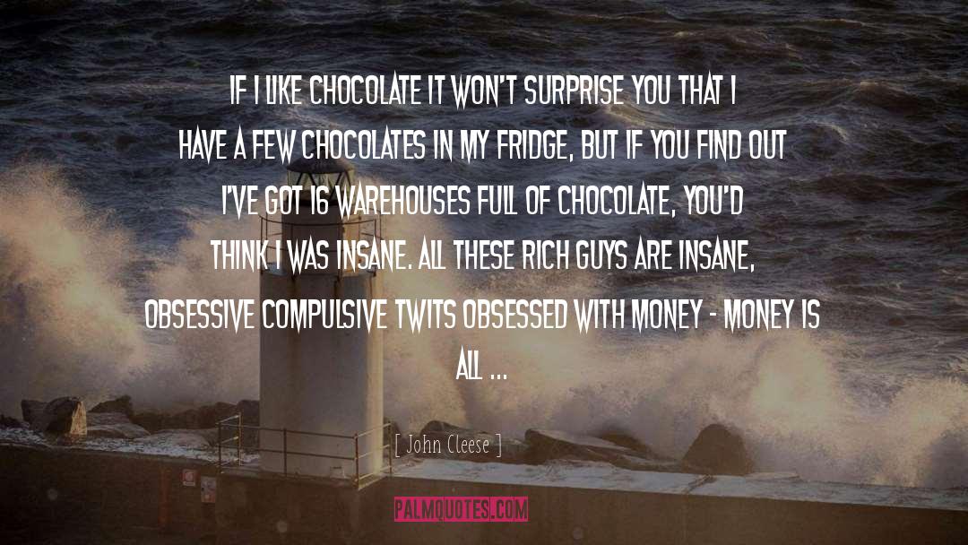 John Cleese Quotes: If I like chocolate it