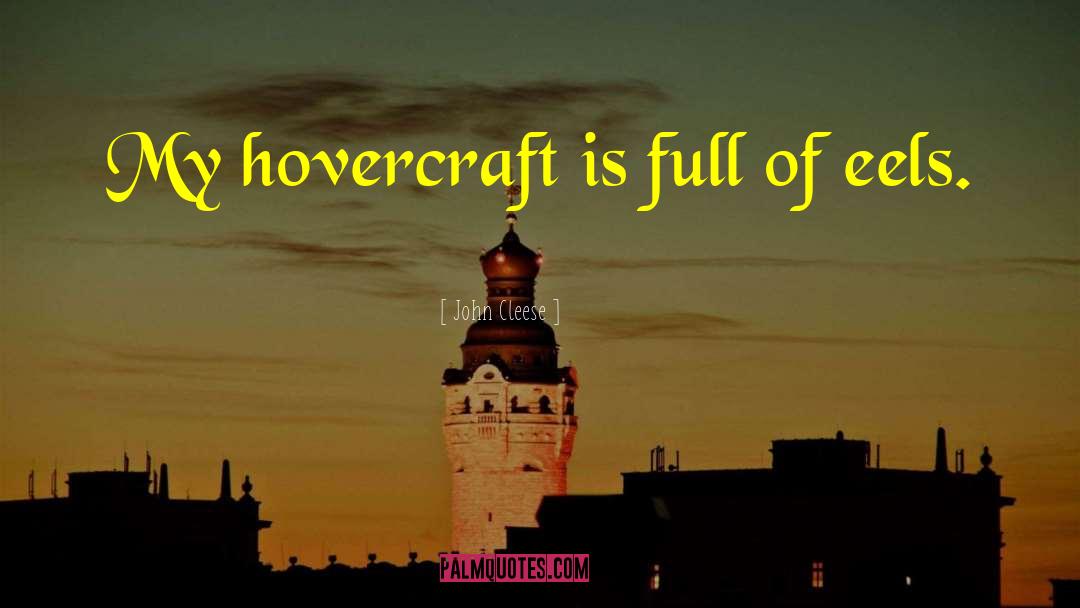 John Cleese Quotes: My hovercraft is full of