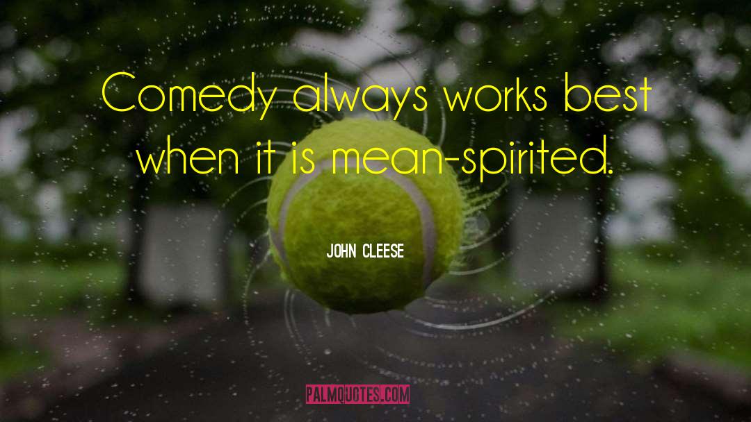 John Cleese Quotes: Comedy always works best when