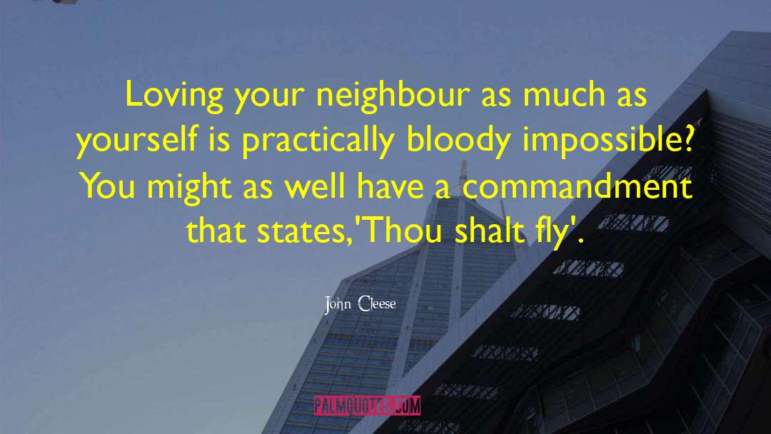 John Cleese Quotes: Loving your neighbour as much