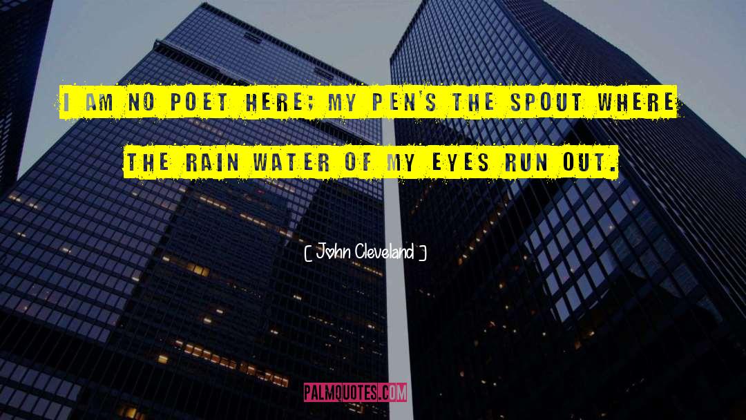 John Cleveland Quotes: I am no Poet here;