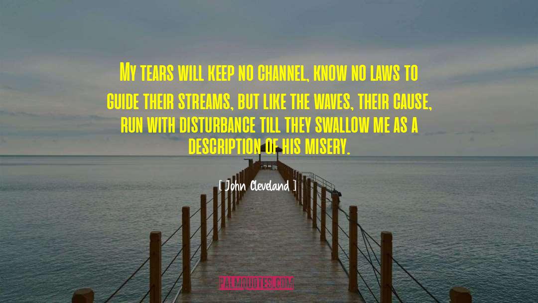 John Cleveland Quotes: My tears will keep no
