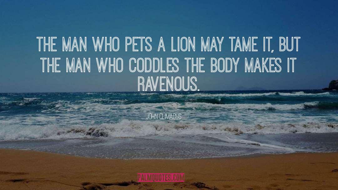 John Climacus Quotes: The man who pets a