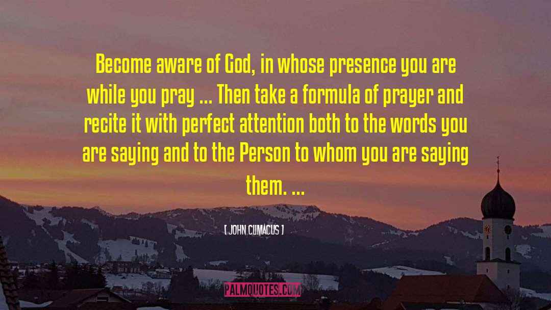 John Climacus Quotes: Become aware of God, in