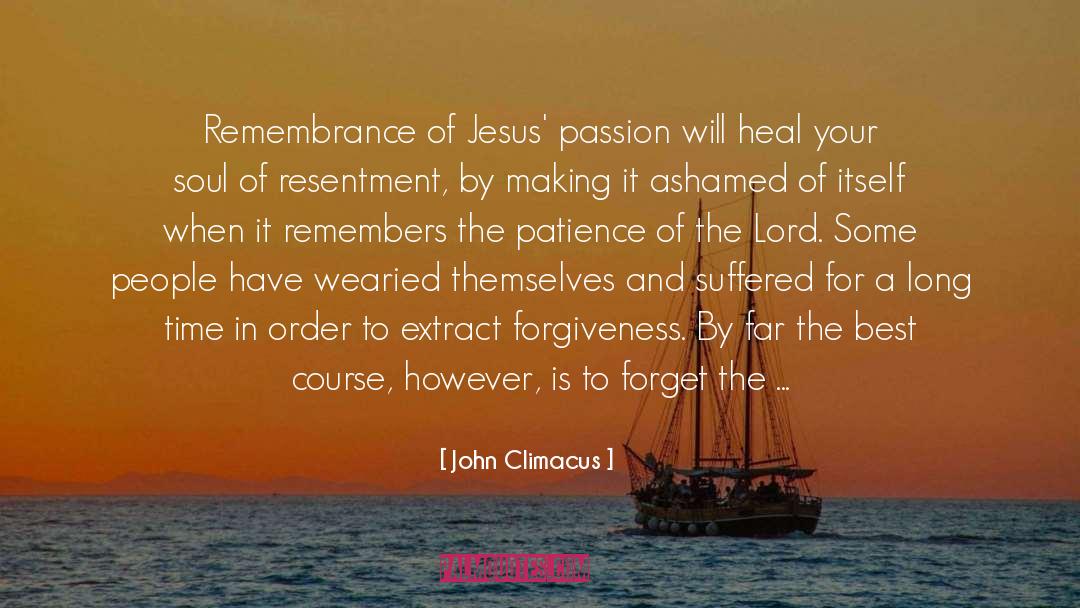John Climacus Quotes: Remembrance of Jesus' passion will
