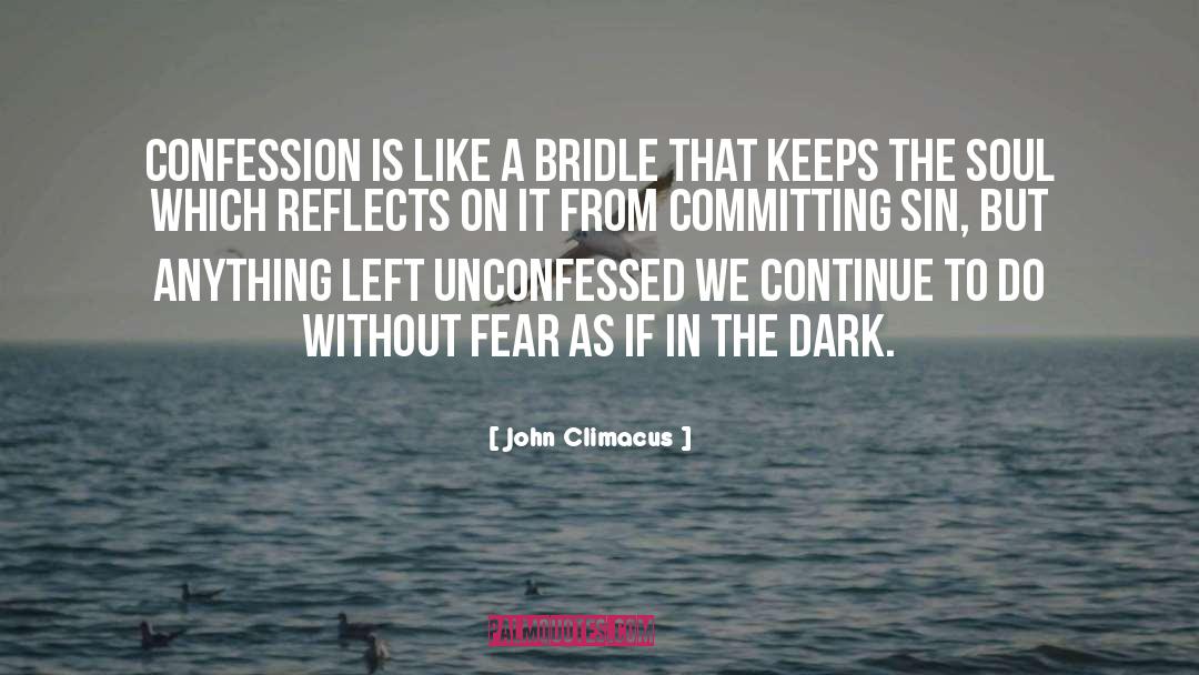John Climacus Quotes: Confession is like a bridle
