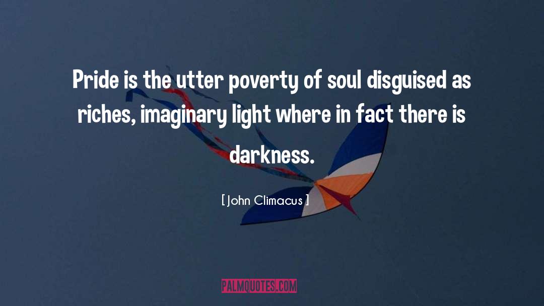 John Climacus Quotes: Pride is the utter poverty