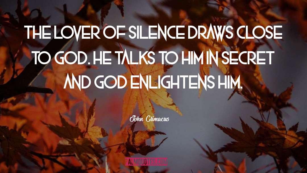 John Climacus Quotes: The lover of silence draws