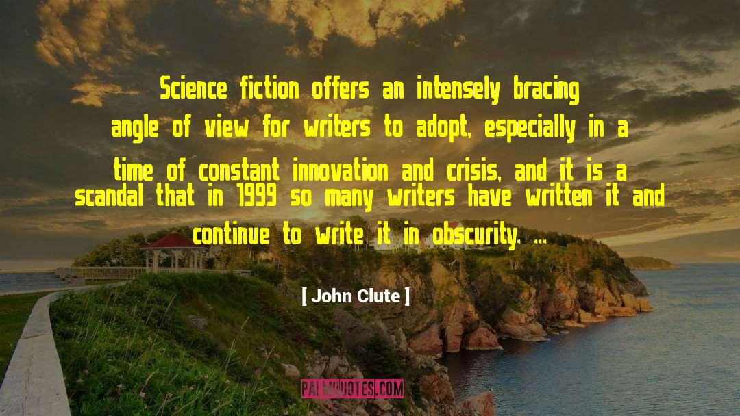 John Clute Quotes: Science fiction offers an intensely