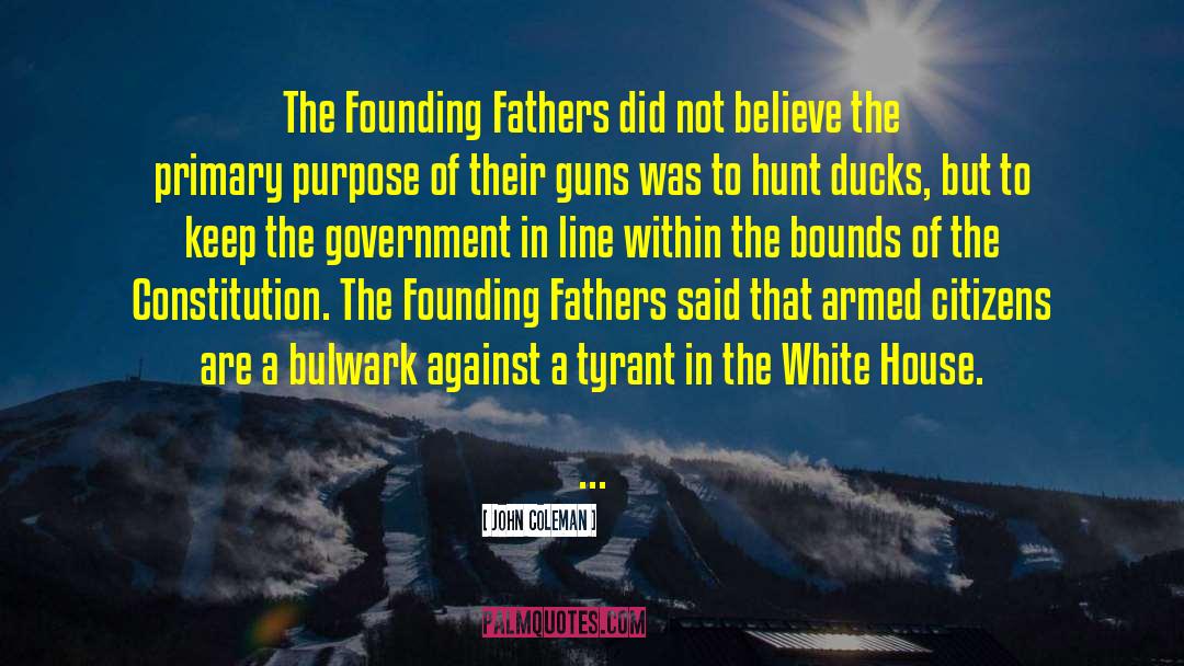 John Coleman Quotes: The Founding Fathers did not