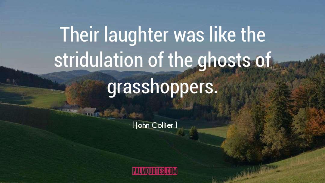John Collier Quotes: Their laughter was like the