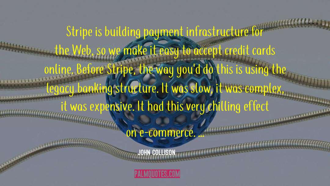 John Collison Quotes: Stripe is building payment infrastructure