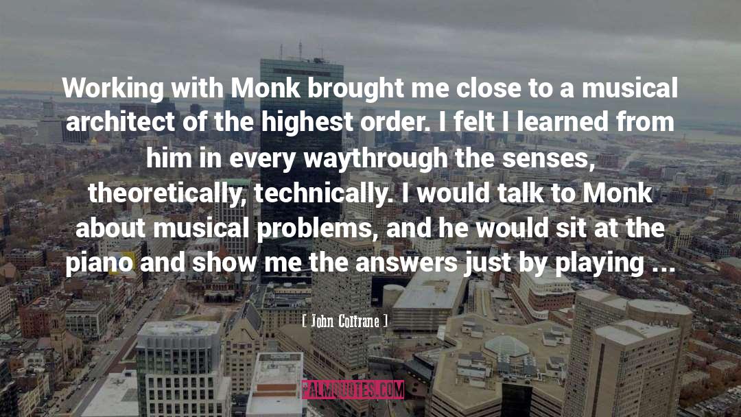 John Coltrane Quotes: Working with Monk brought me