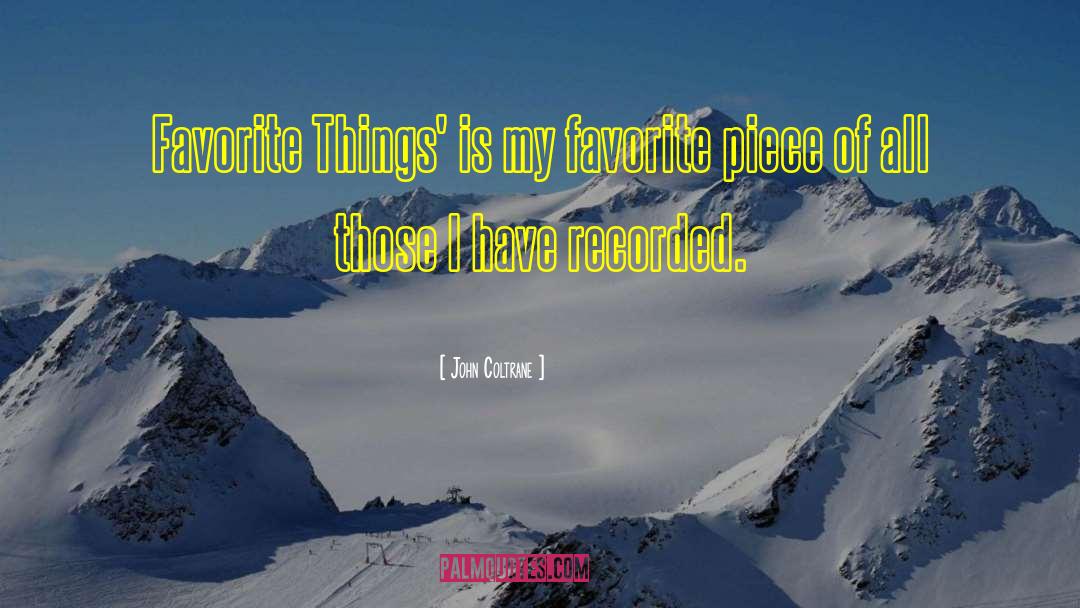 John Coltrane Quotes: Favorite Things' is my favorite