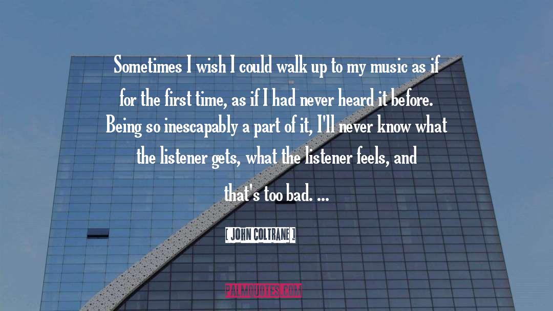 John Coltrane Quotes: Sometimes I wish I could