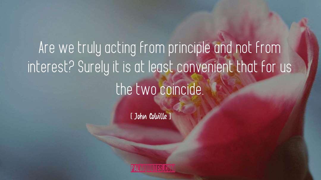 John Colville Quotes: Are we truly acting from