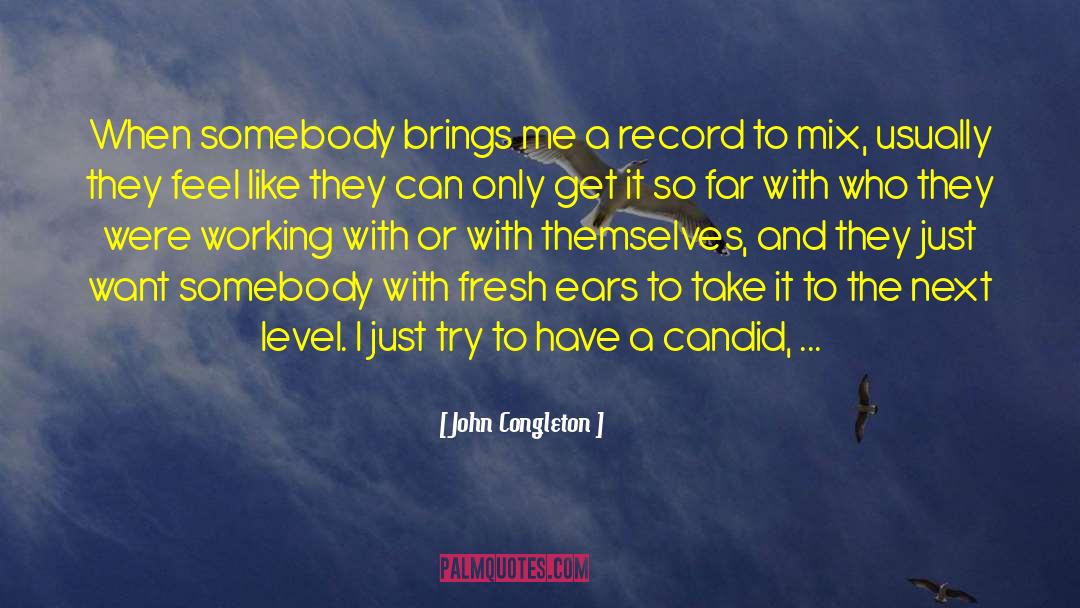John Congleton Quotes: When somebody brings me a