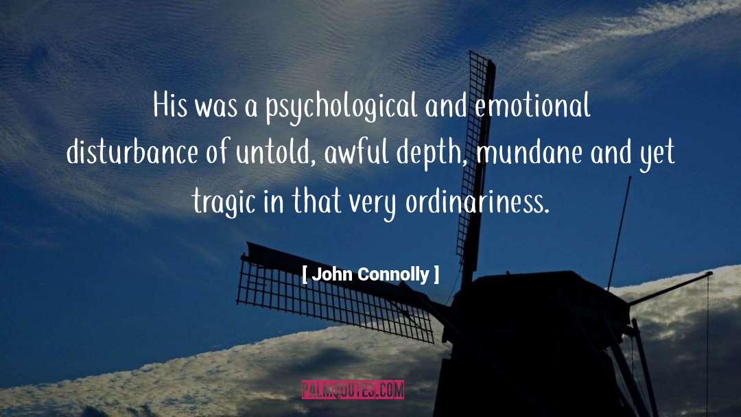 John Connolly Quotes: His was a psychological and