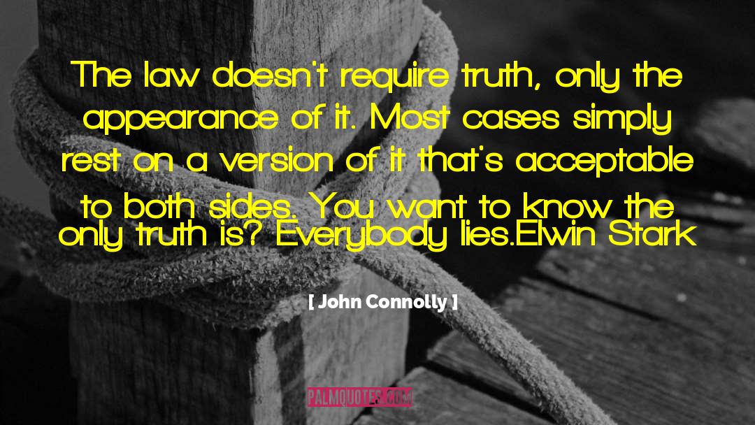 John Connolly Quotes: The law doesn't require truth,
