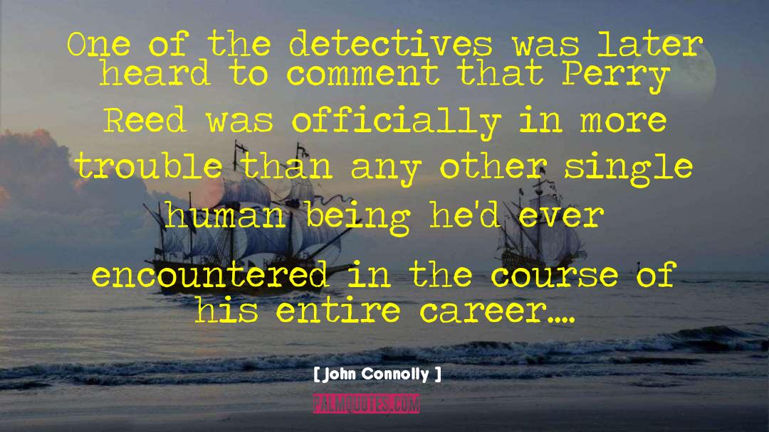 John Connolly Quotes: One of the detectives was