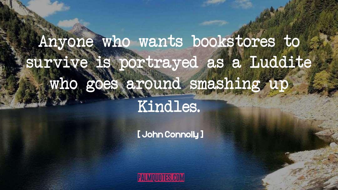John Connolly Quotes: Anyone who wants bookstores to