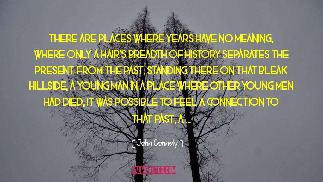 John Connolly Quotes: There are places where years