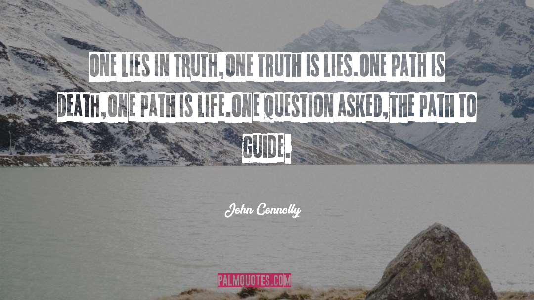 John Connolly Quotes: One lies in truth,<br>One truth