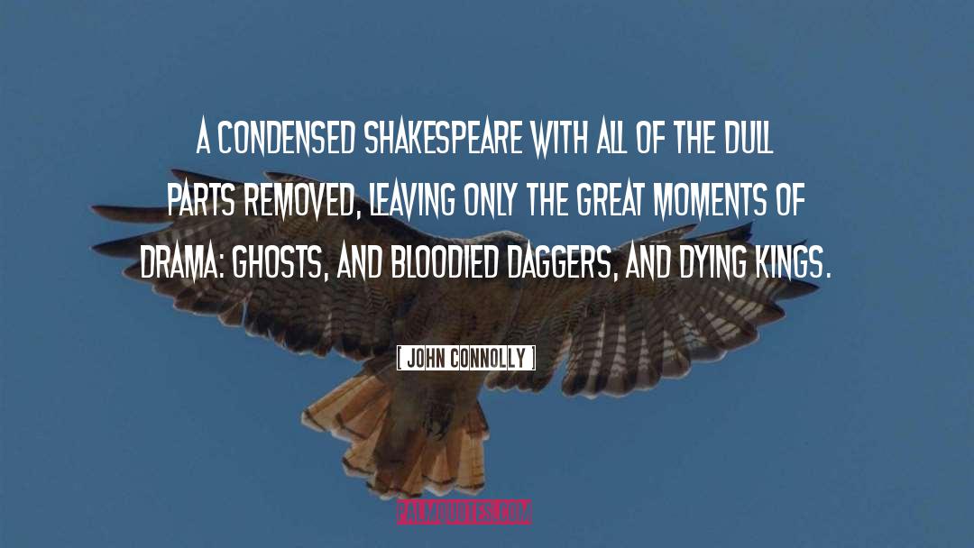 John Connolly Quotes: A condensed Shakespeare with all