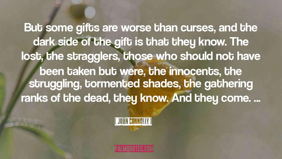 John Connolly Quotes: But some gifts are worse