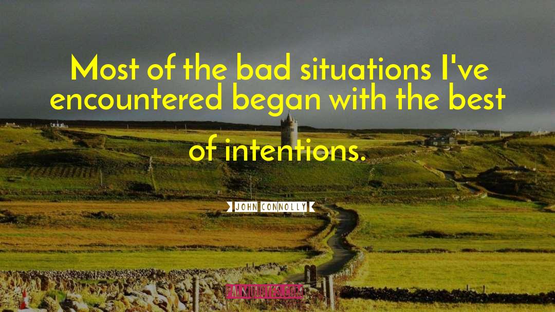 John Connolly Quotes: Most of the bad situations