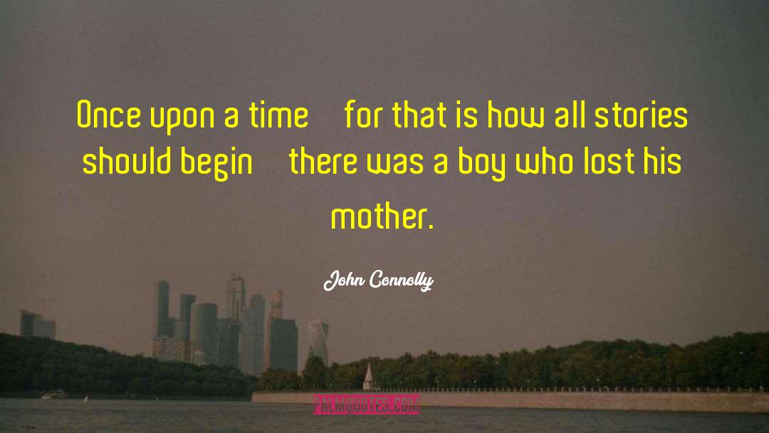 John Connolly Quotes: Once upon a time –
