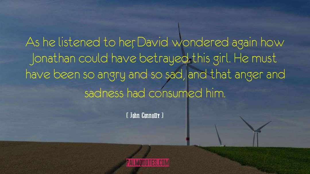 John Connolly Quotes: As he listened to her,