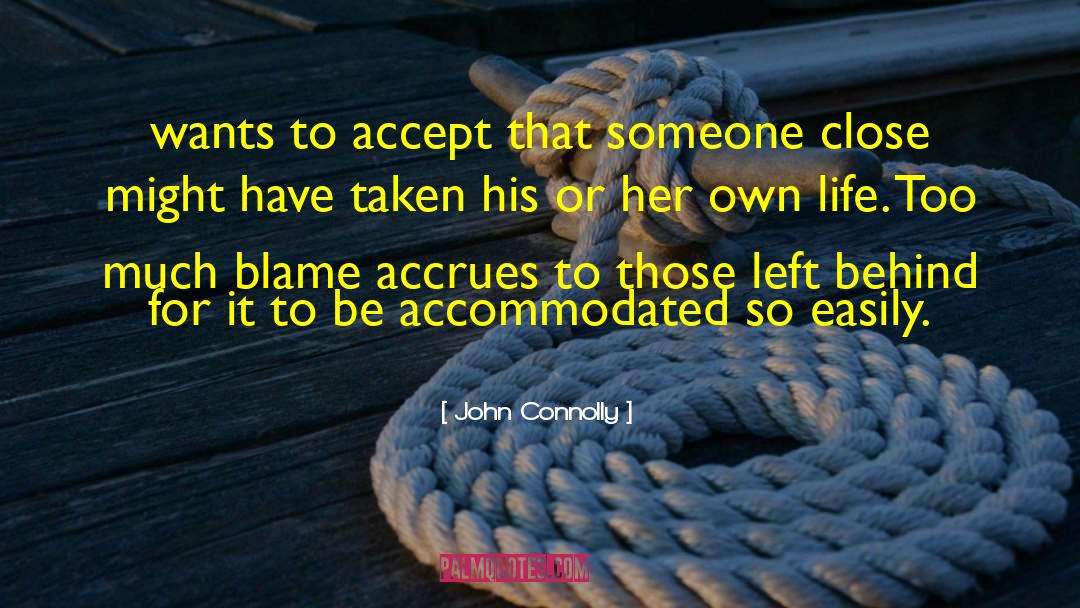 John Connolly Quotes: wants to accept that someone