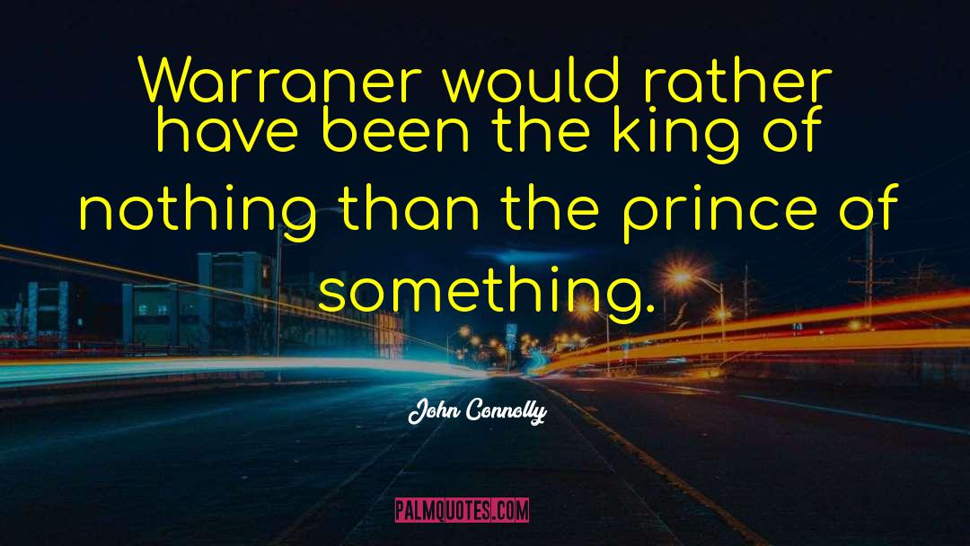 John Connolly Quotes: Warraner would rather have been