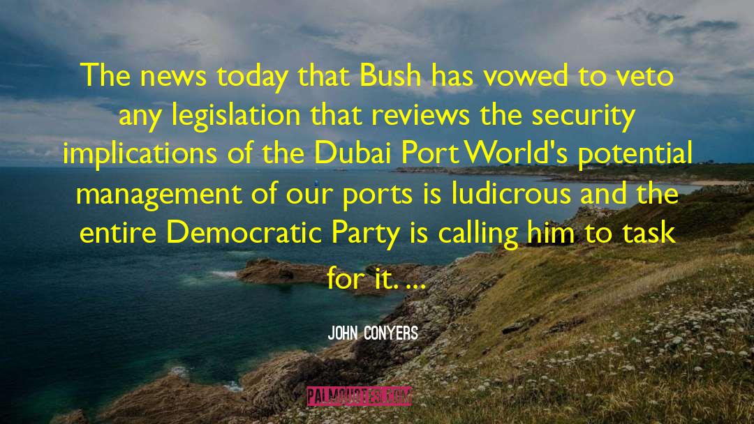 John Conyers Quotes: The news today that Bush