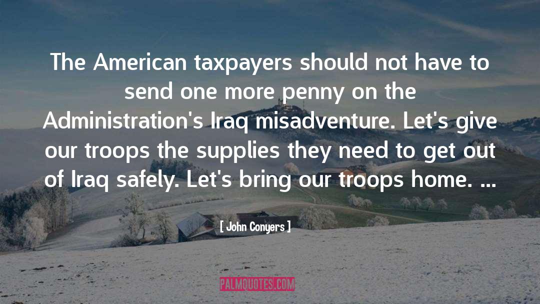 John Conyers Quotes: The American taxpayers should not