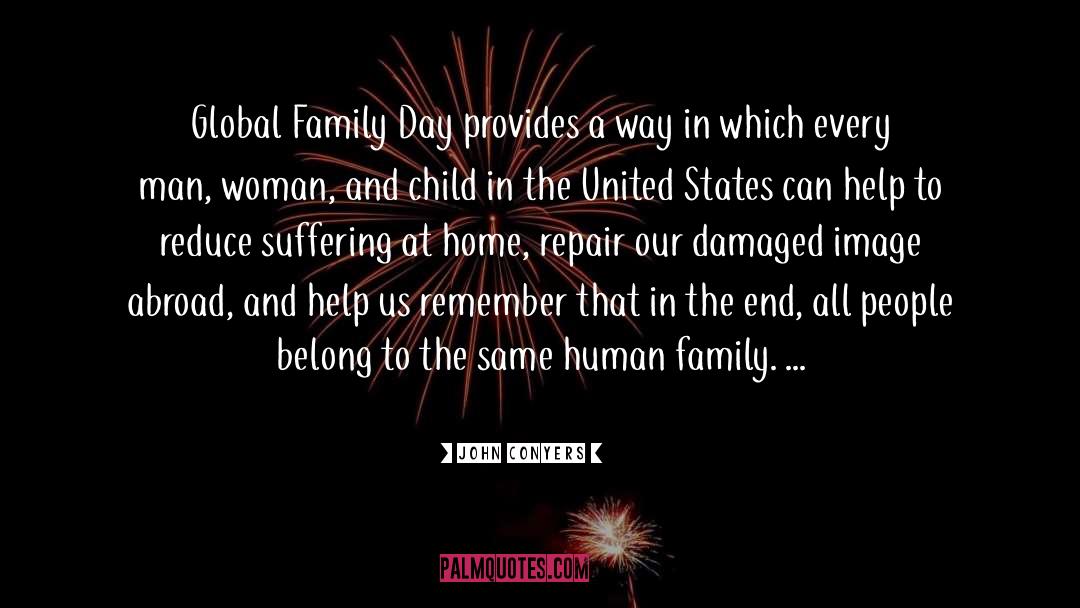 John Conyers Quotes: Global Family Day provides a