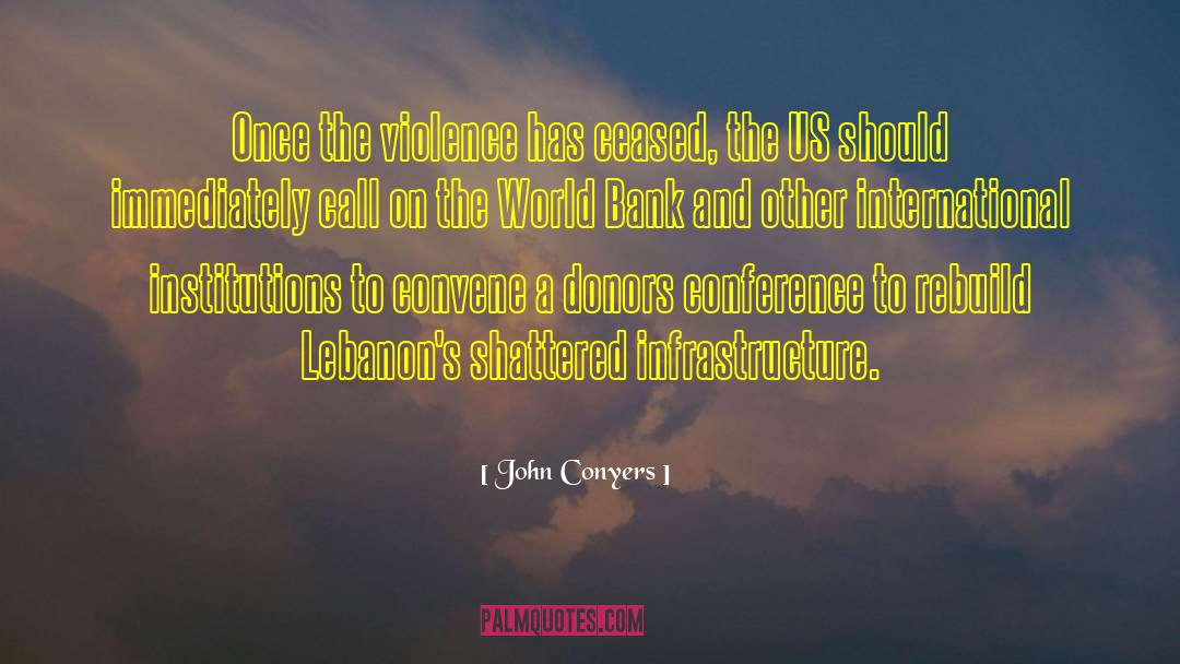 John Conyers Quotes: Once the violence has ceased,