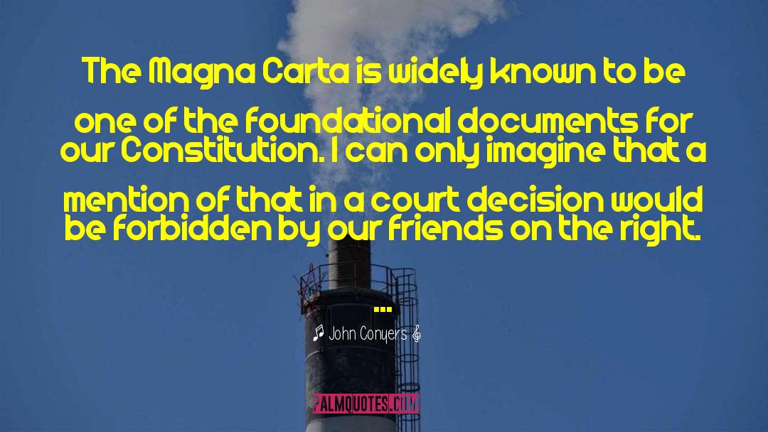 John Conyers Quotes: The Magna Carta is widely