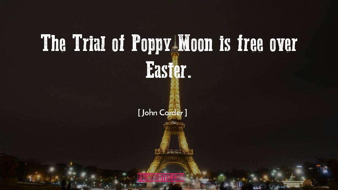 John Corder Quotes: The Trial of Poppy Moon